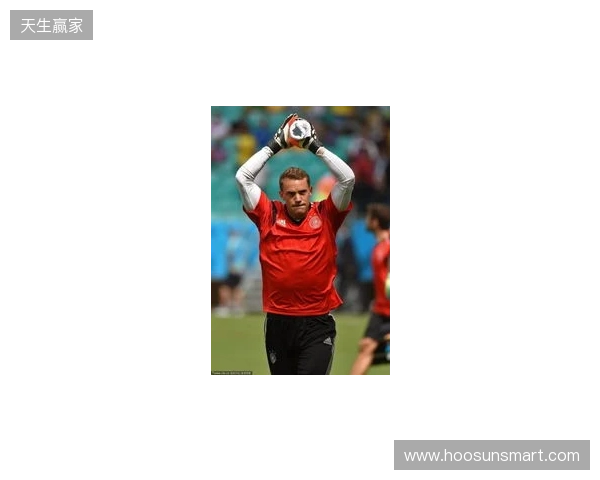 名宿：2014年世界杯的诺伊尔不是个常规门将，而是踢自由人